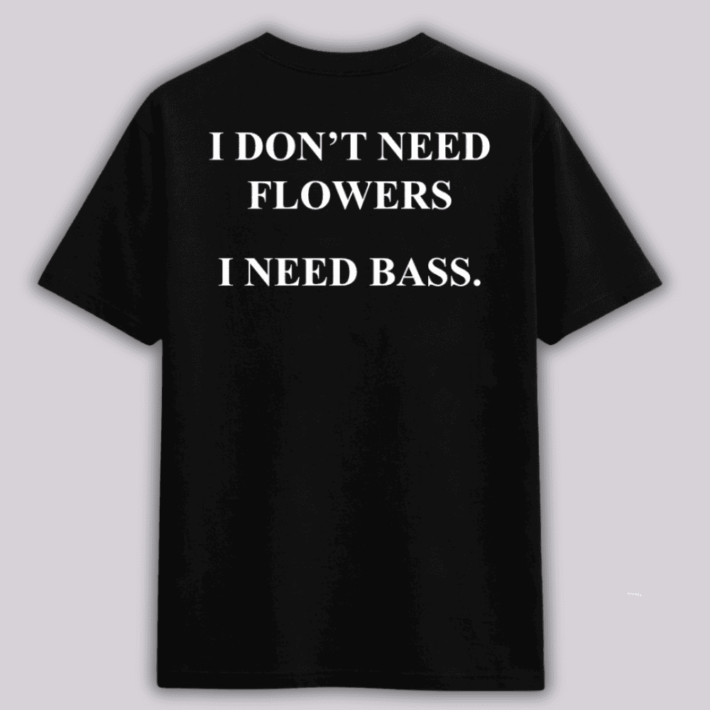 Don't need flowers - Tee