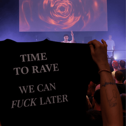 T-shirt “TIME TO RAVE – WE CAN FUCK LATER” – Act I: Genesis