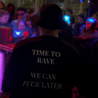 T-shirt “TIME TO RAVE – WE CAN FUCK LATER” – Act I: Genesis