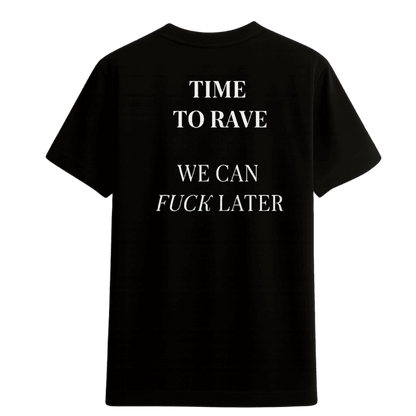 T-shirt “TIME TO RAVE – WE CAN FUCK LATER” – Act I: Genesis