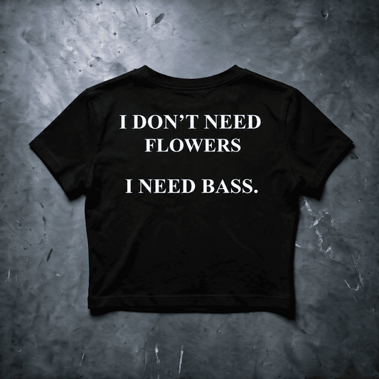 Don't need flowers - Baby tee